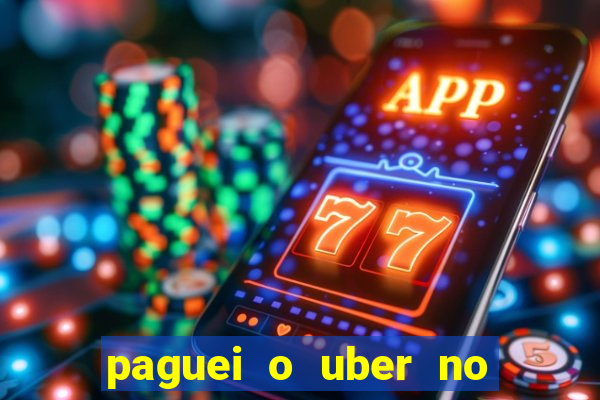 paguei o uber no pix e nao encontrou motorista